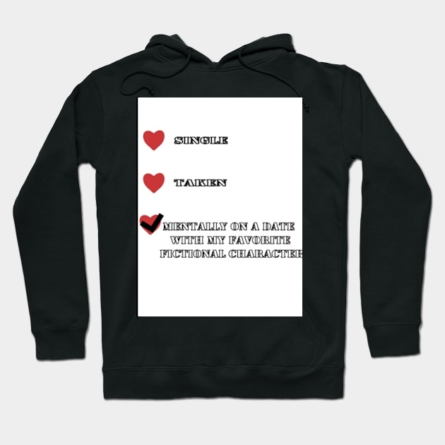 Funny Date : Mentally On A Date With My Favorite Fictional Character Hoodie by Wear A Tee Shirt 